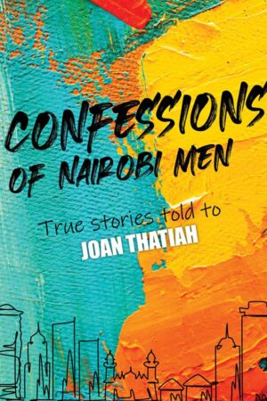 Confessions Of Nairobi Men