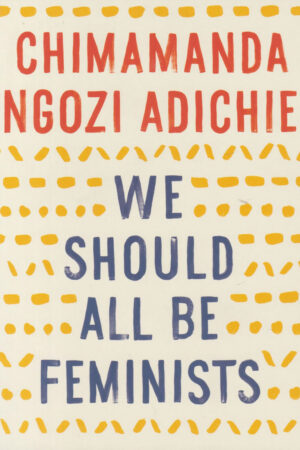 We Should All Be Feminists