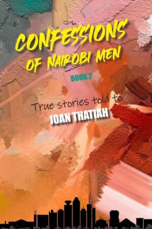 Confessions of Nairobi Men Book 2