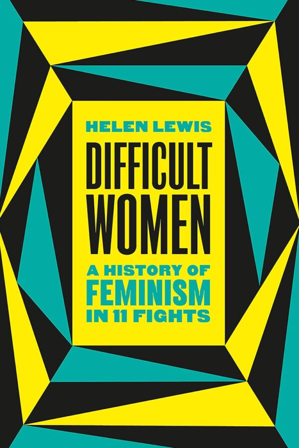Difficult Women: History of Feminism in 11 Fights