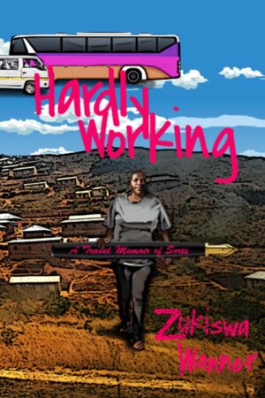 Hardly Working: A Travel Memoir of Sorts