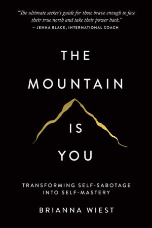The Mountain Is You: Transforming Self-Sabotage Into Self-Mastery